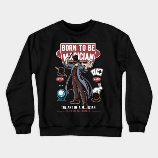 Born To Be Magician Life Is Magic Crewneck Sweatshirt